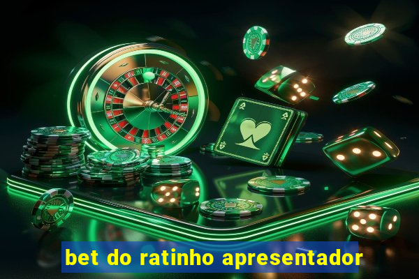 bet do ratinho apresentador